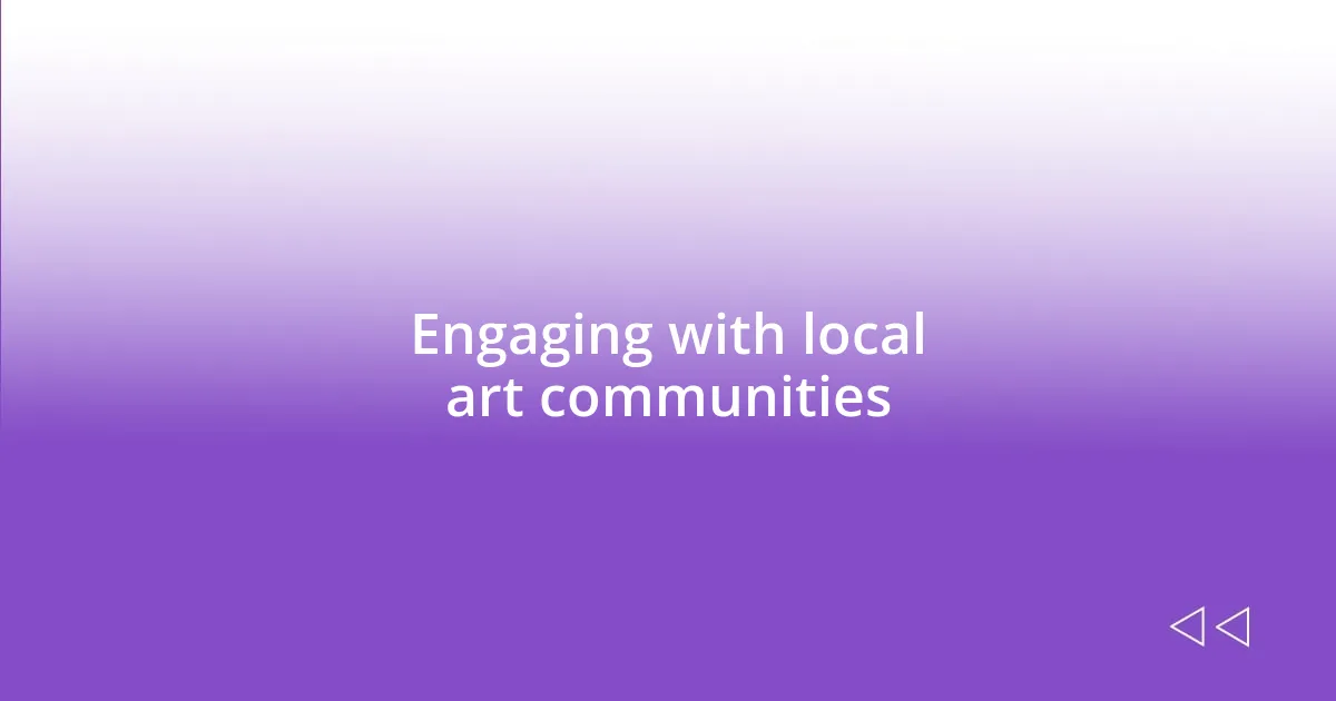 Engaging with local art communities