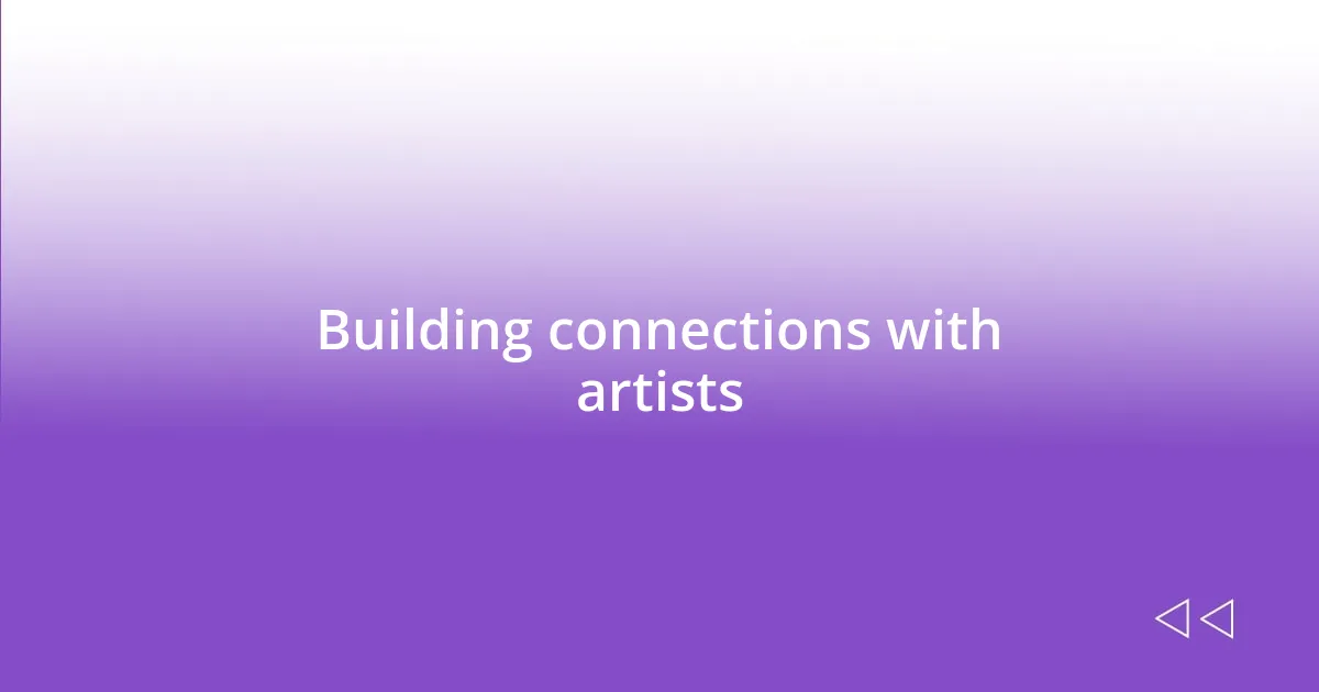 Building connections with artists