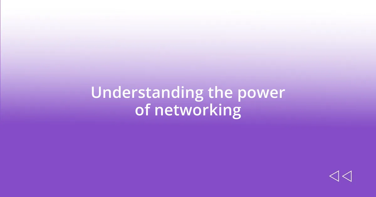 Understanding the power of networking