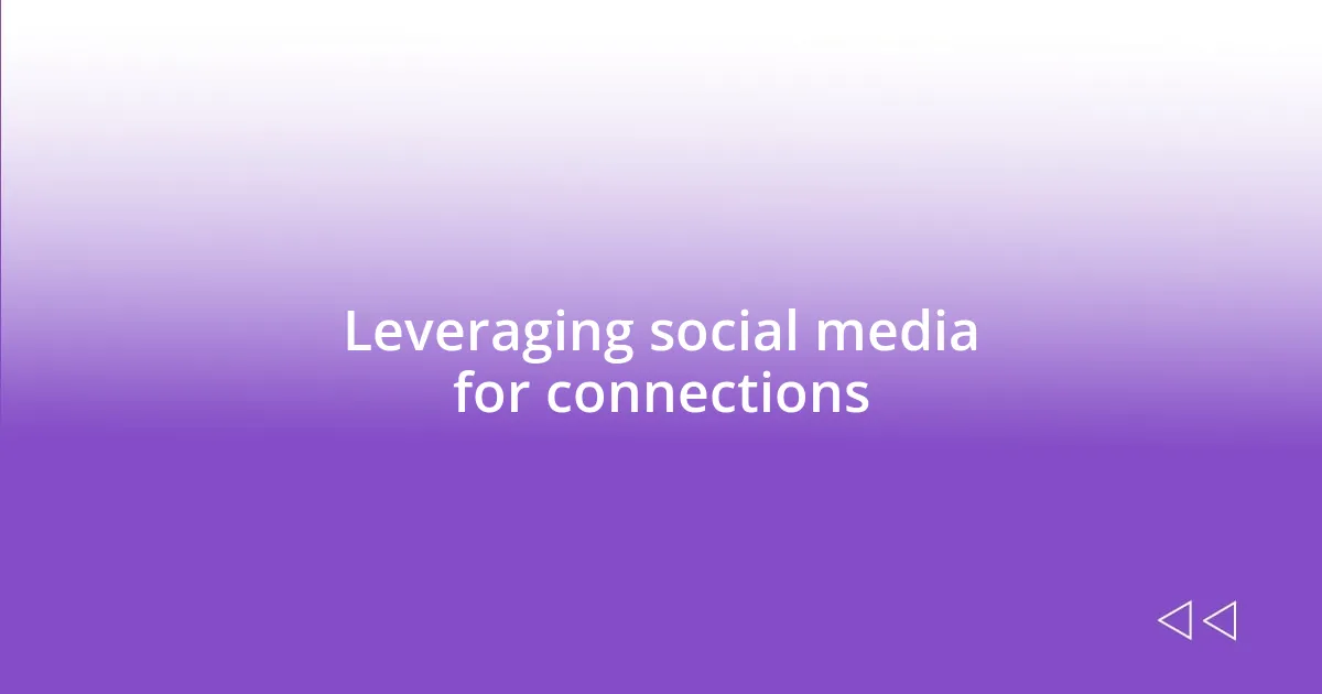 Leveraging social media for connections