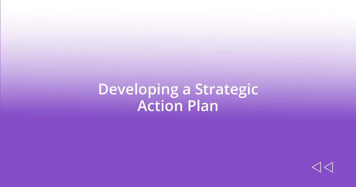 Developing a Strategic Action Plan