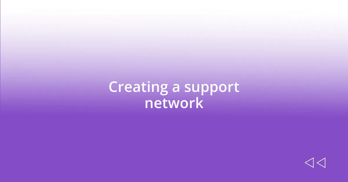 Creating a support network