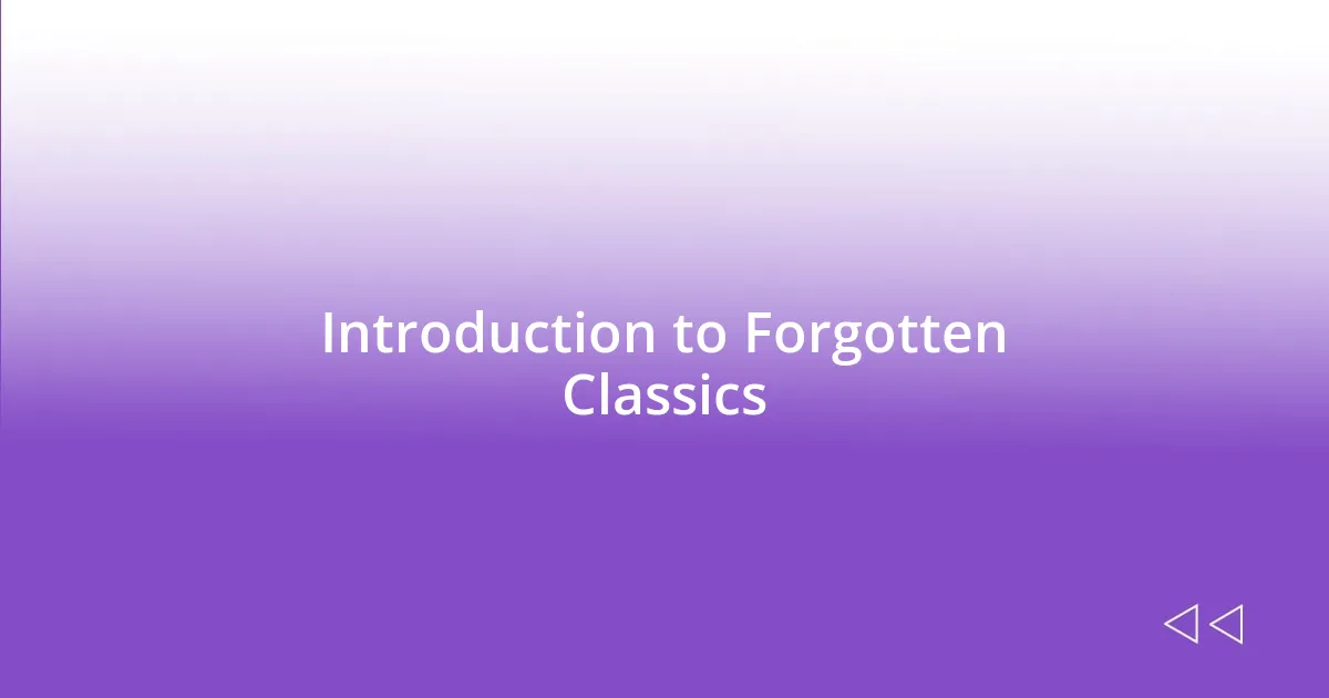 Introduction to Forgotten Classics