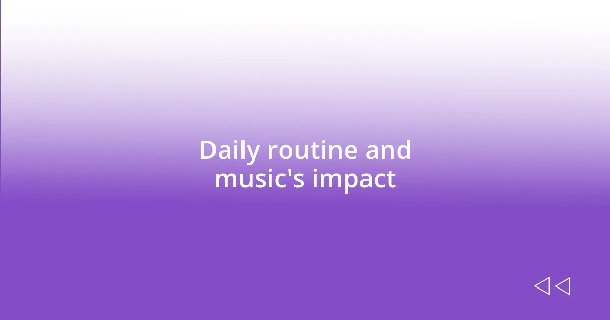 Daily routine and music