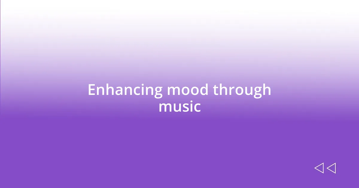 Enhancing mood through music