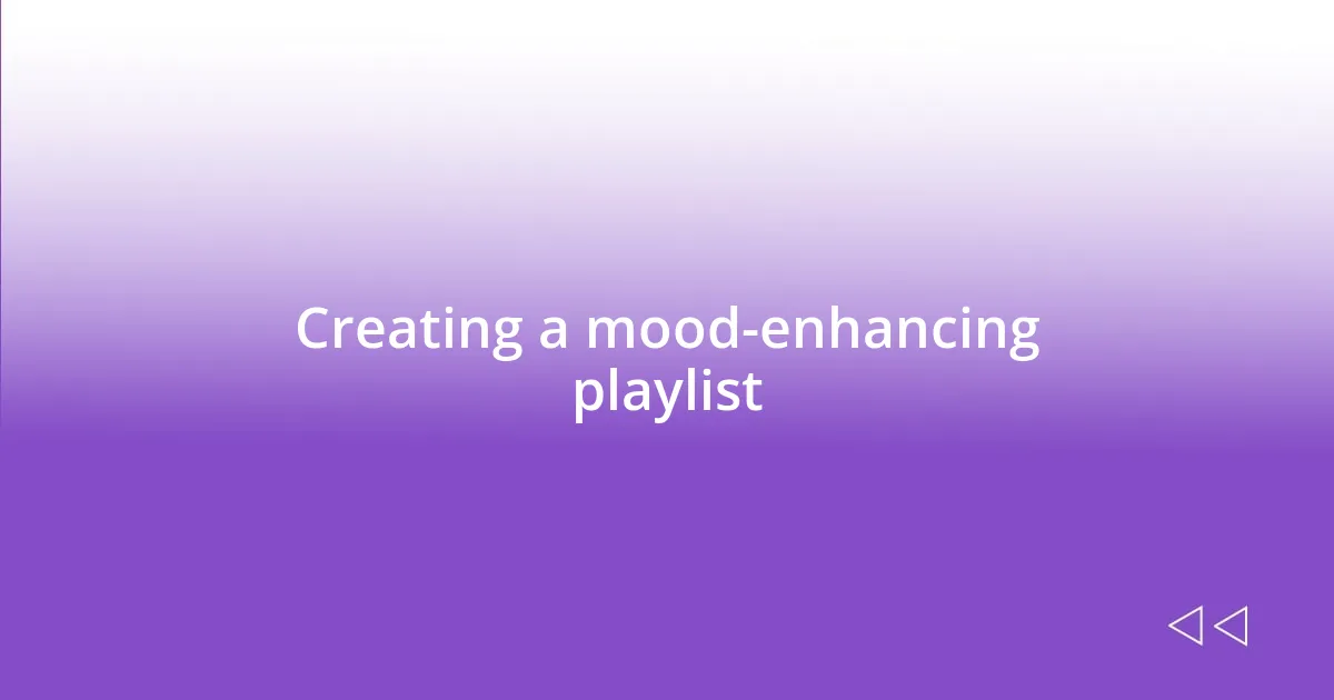 Creating a mood-enhancing playlist