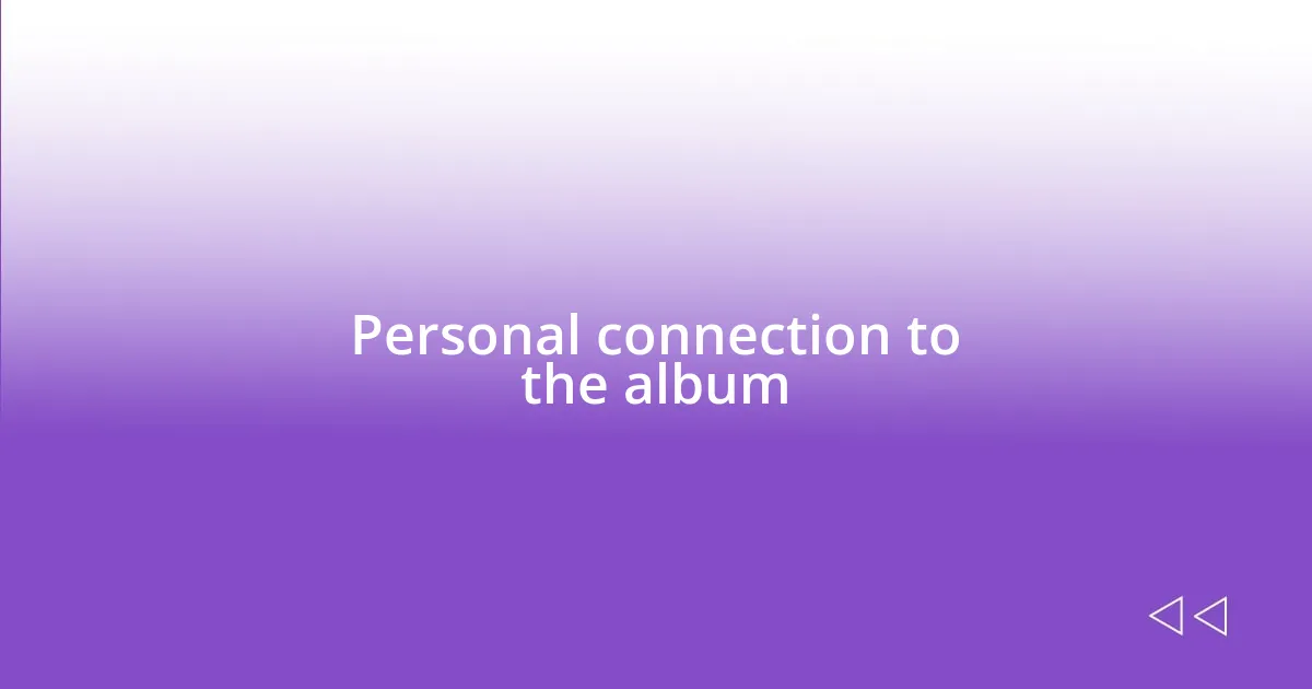 Personal connection to the album