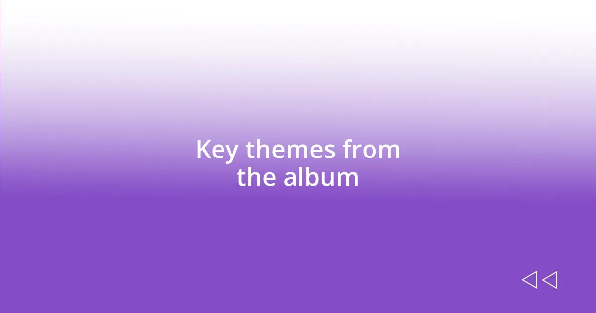 Key themes from the album