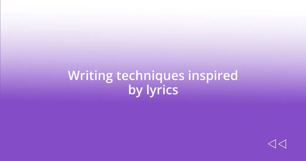 Writing techniques inspired by lyrics