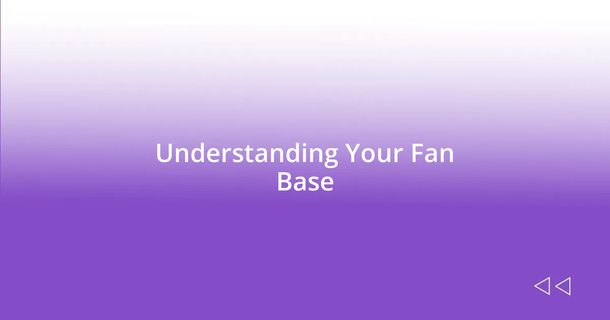 Understanding Your Fan Base