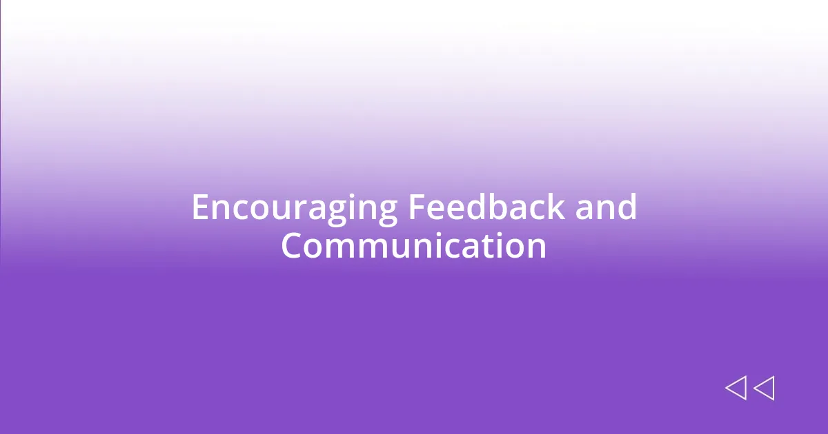 Encouraging Feedback and Communication