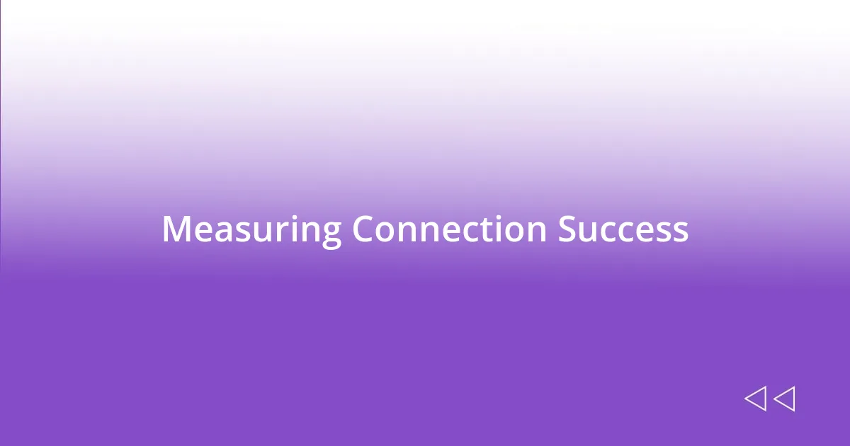 Measuring Connection Success