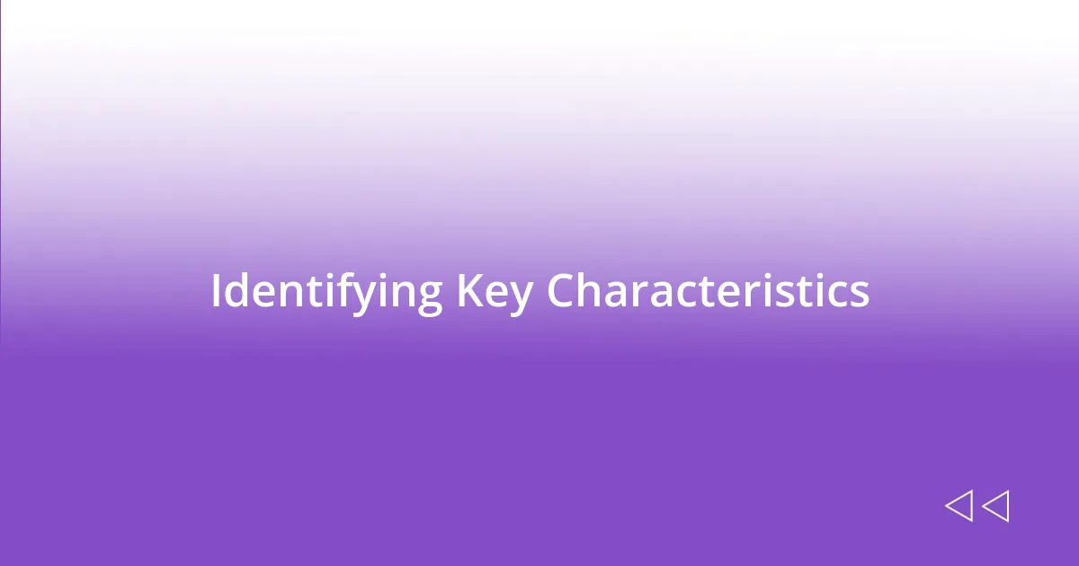 Identifying Key Characteristics