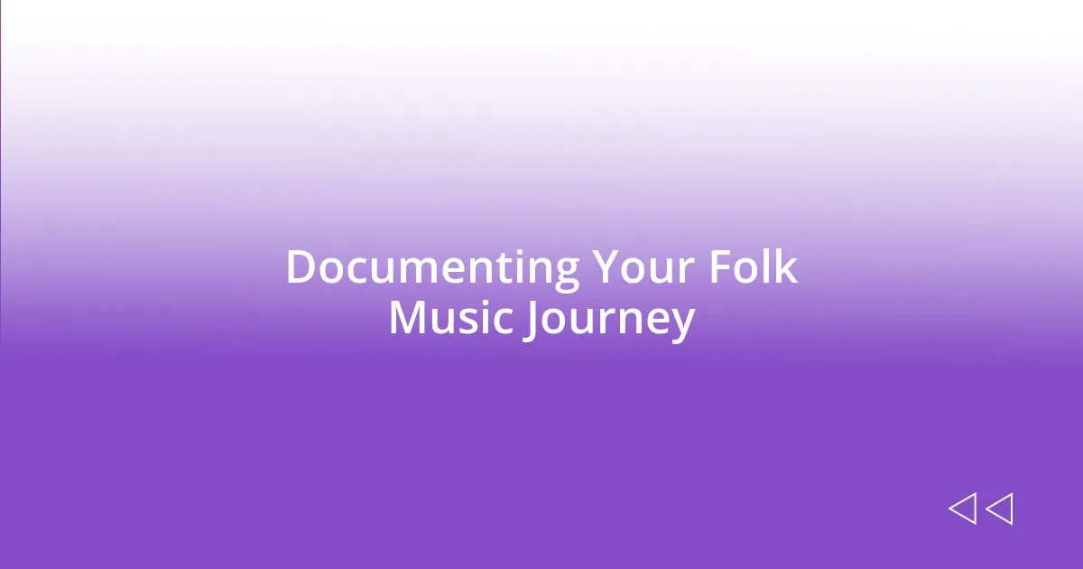 Documenting Your Folk Music Journey