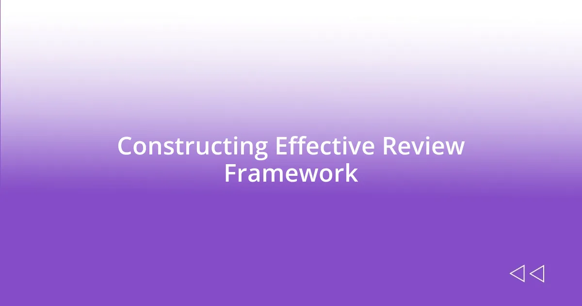 Constructing Effective Review Framework