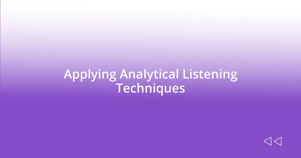 Applying Analytical Listening Techniques