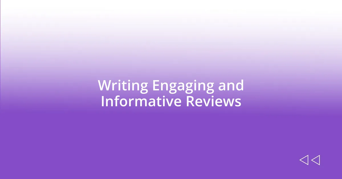 Writing Engaging and Informative Reviews