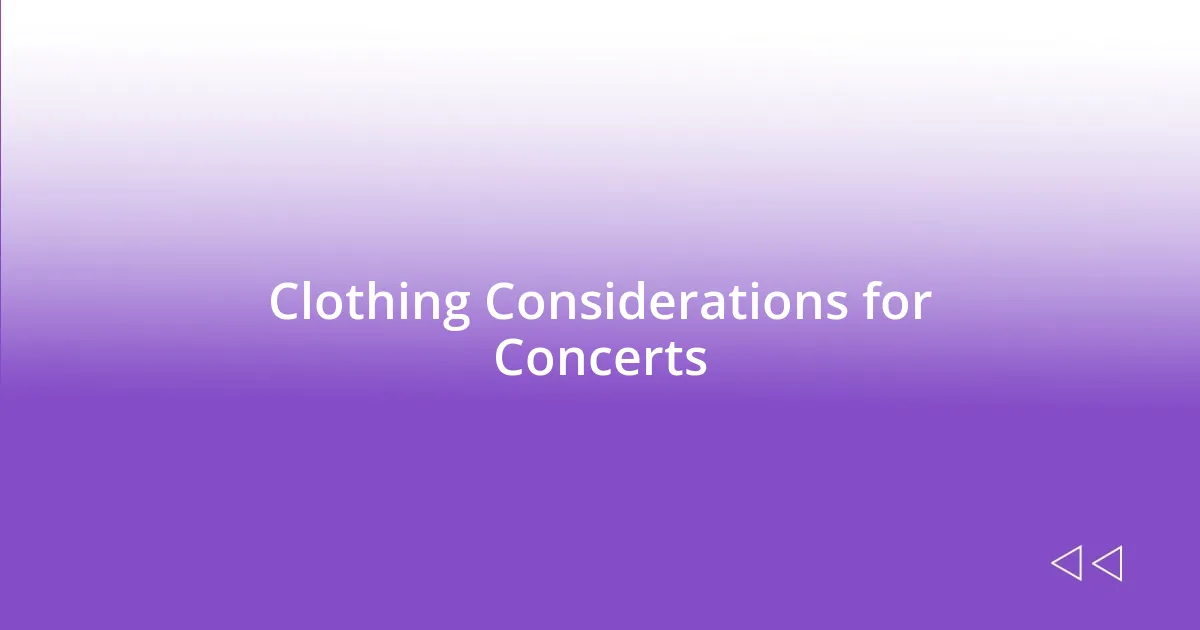 Clothing Considerations for Concerts