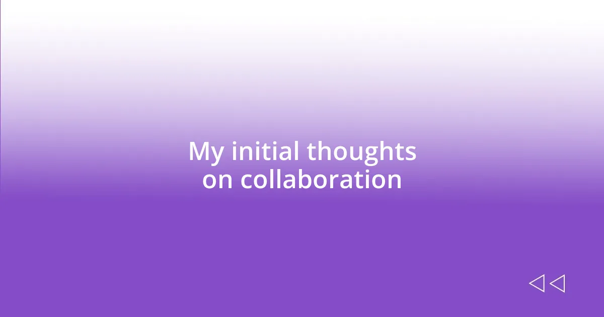 My initial thoughts on collaboration