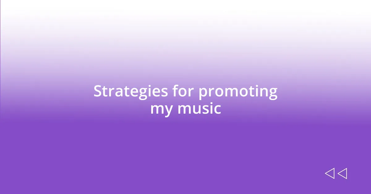 Strategies for promoting my music