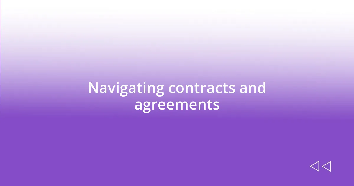 Navigating contracts and agreements