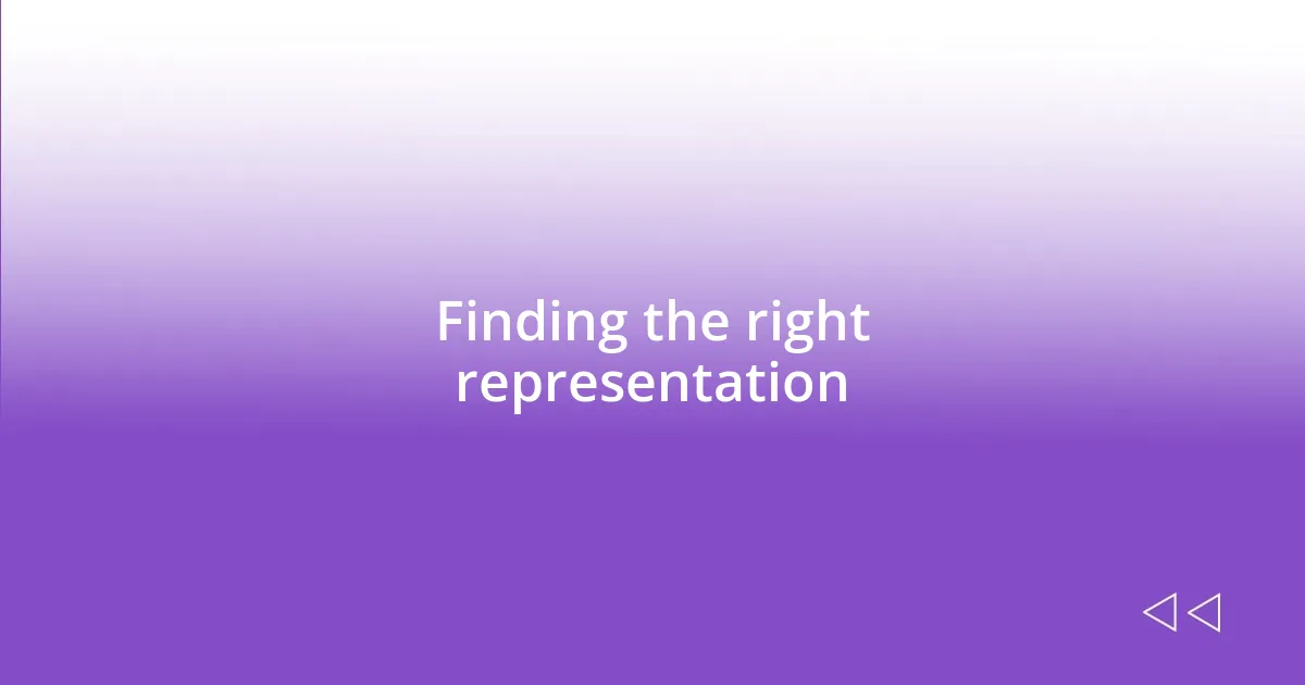 Finding the right representation