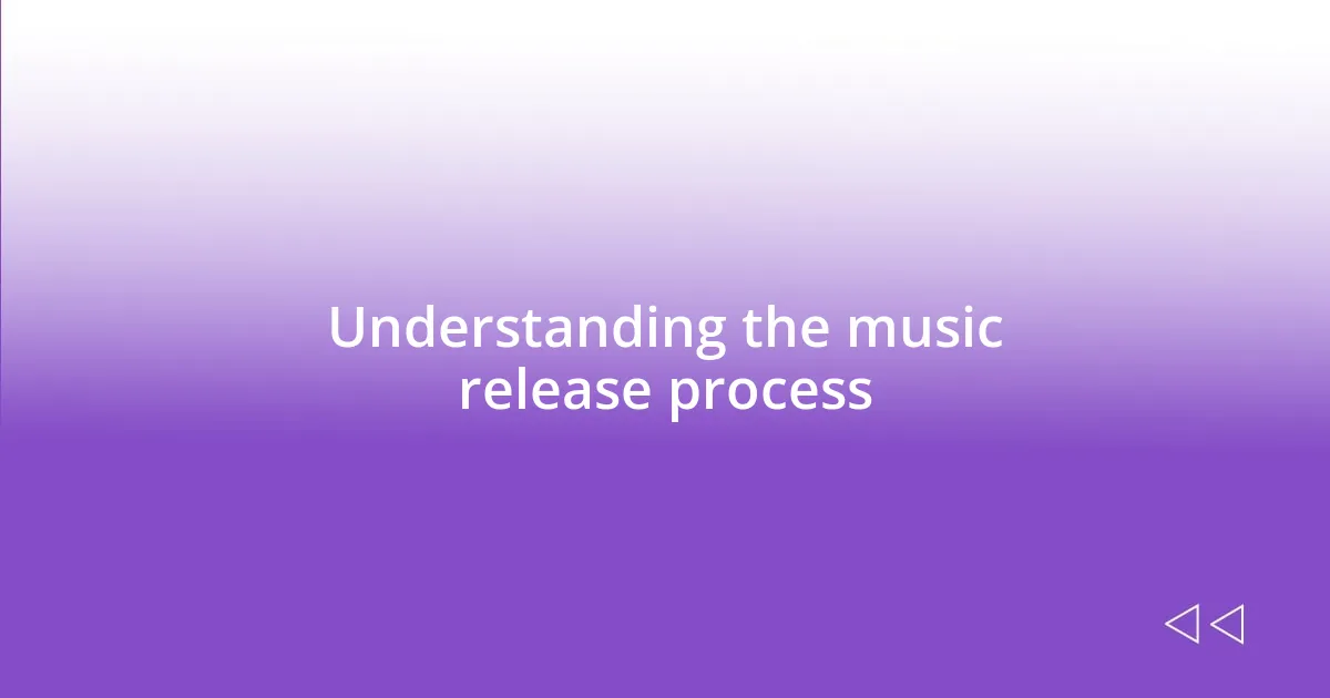 Understanding the music release process