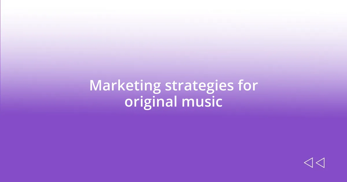 Marketing strategies for original music