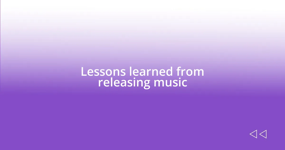 Lessons learned from releasing music