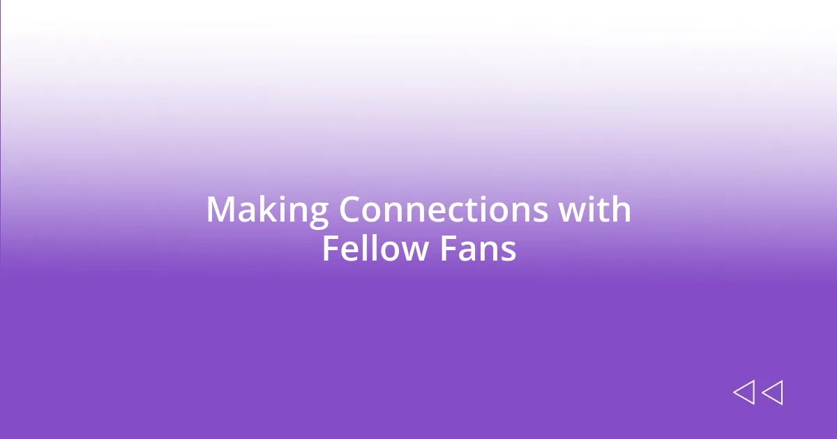 Making Connections with Fellow Fans