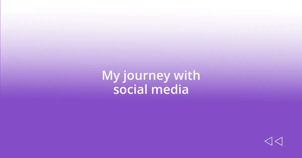 My journey with social media