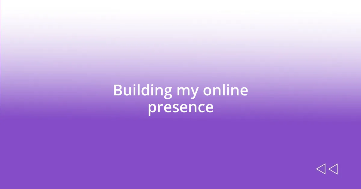 Building my online presence