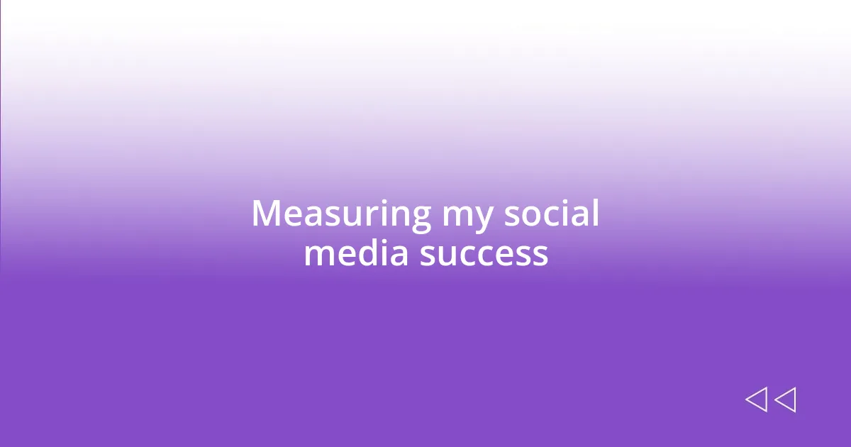 Measuring my social media success