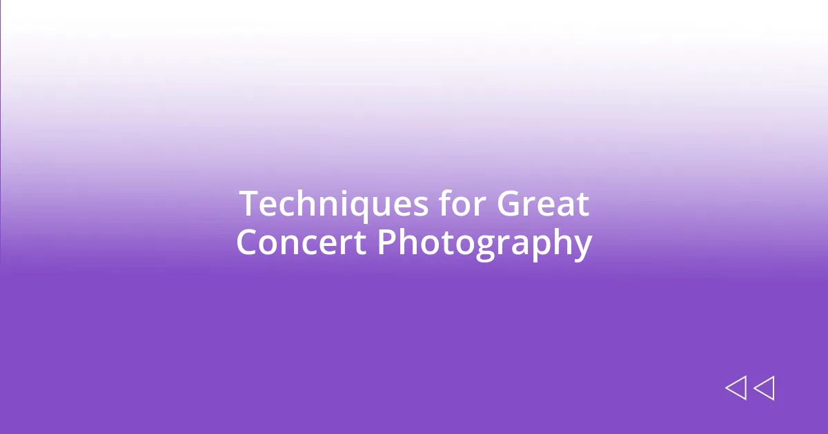 Techniques for Great Concert Photography