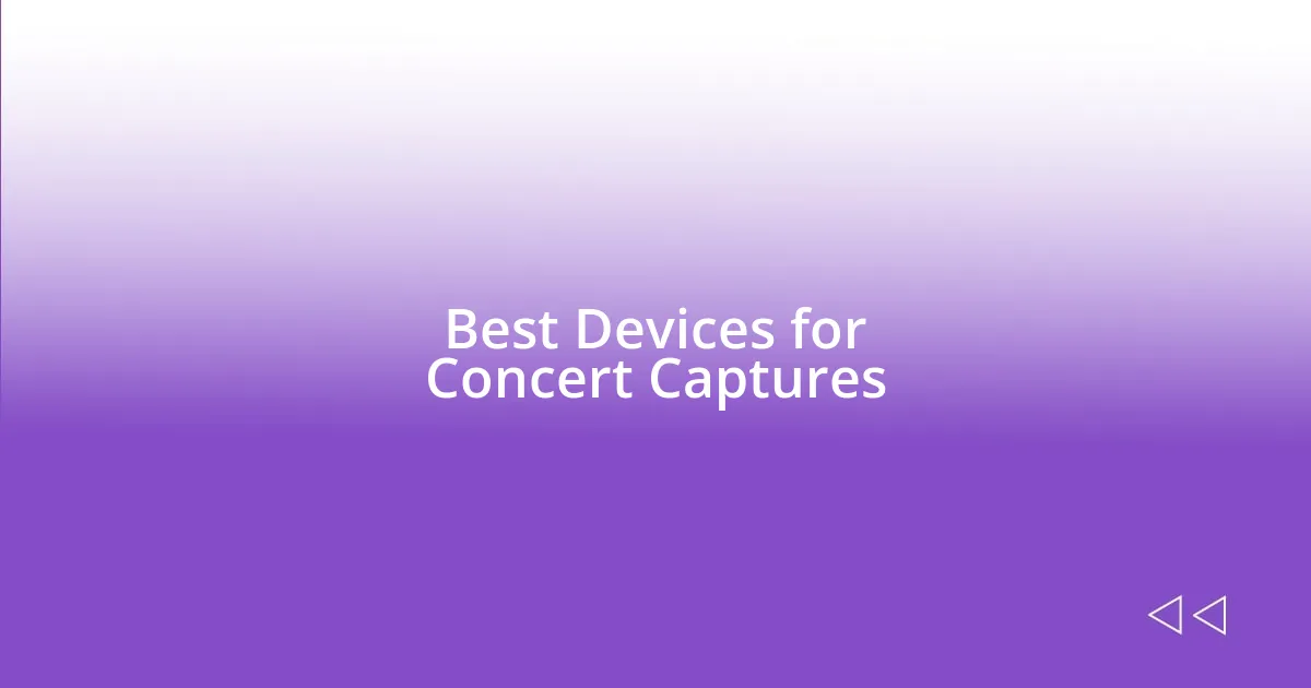 Best Devices for Concert Captures