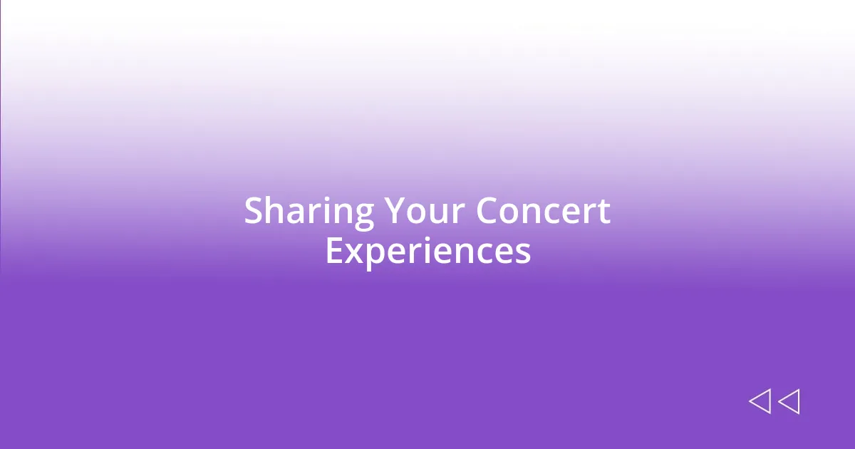 Sharing Your Concert Experiences