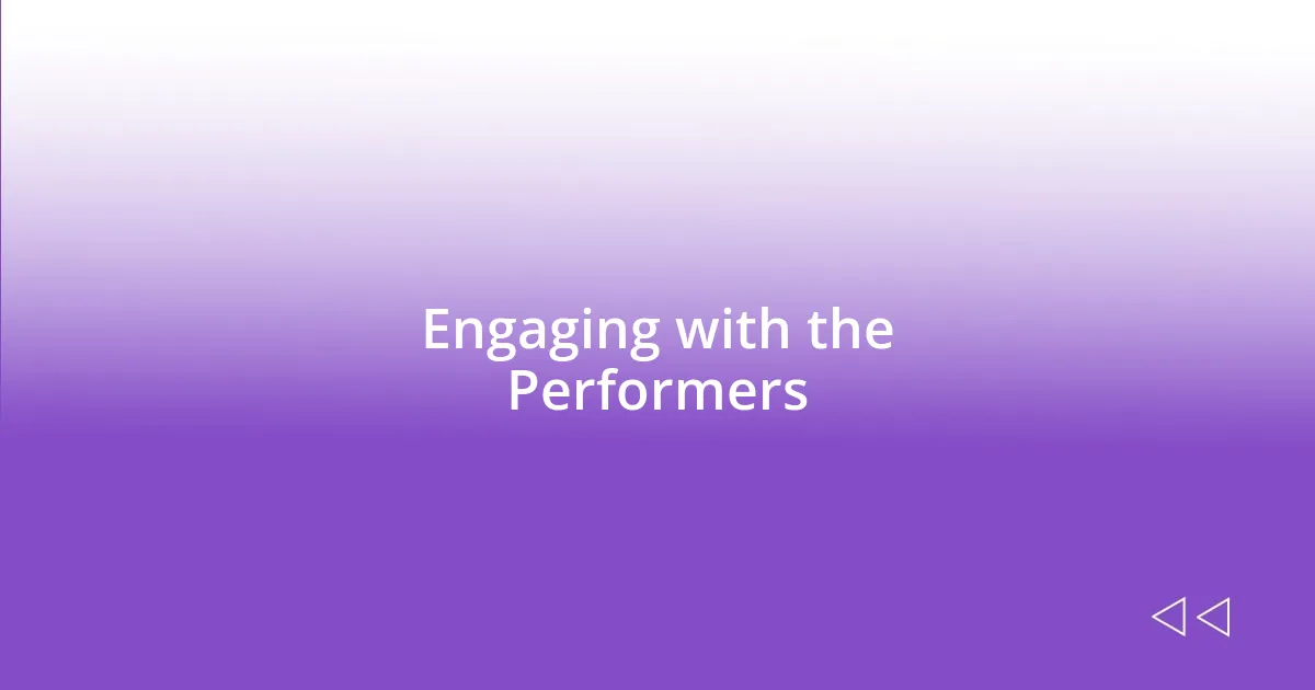 Engaging with the Performers