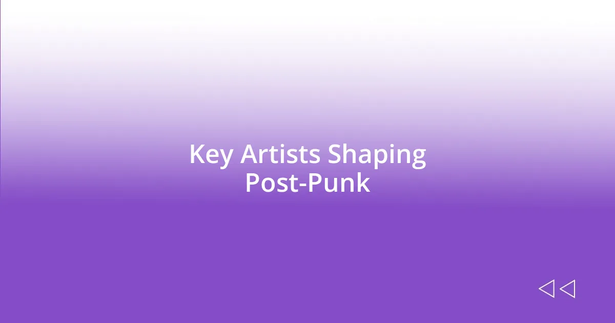 Key Artists Shaping Post-Punk