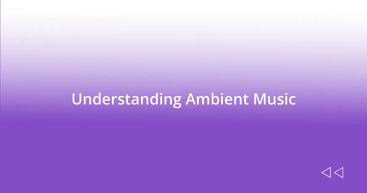 Understanding Ambient Music