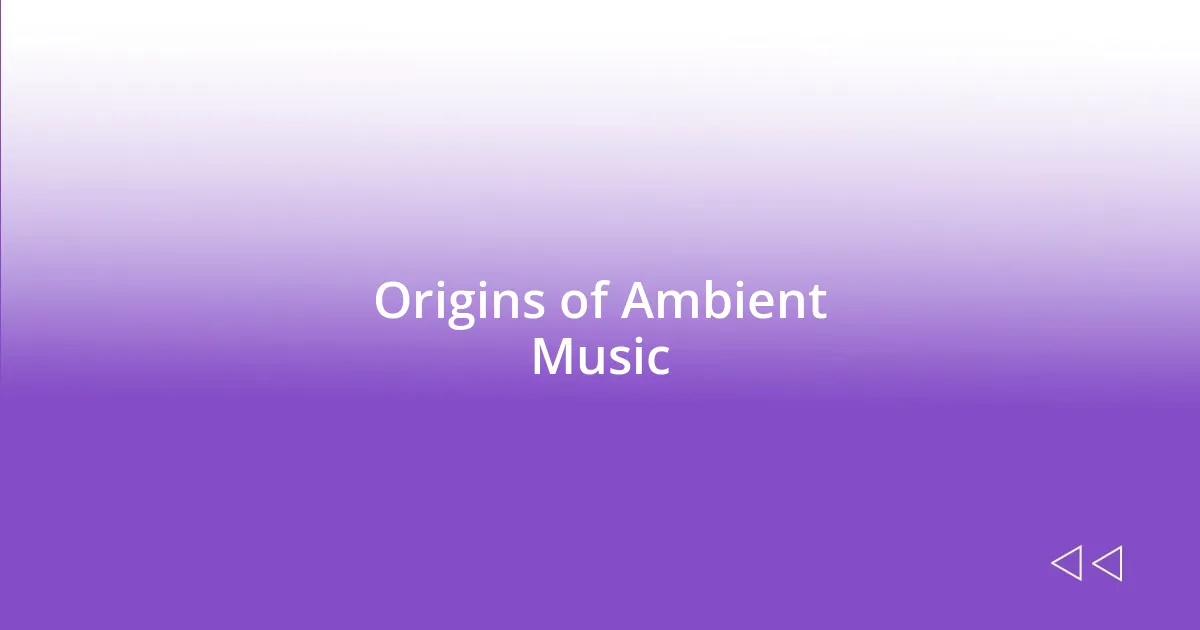 Origins of Ambient Music