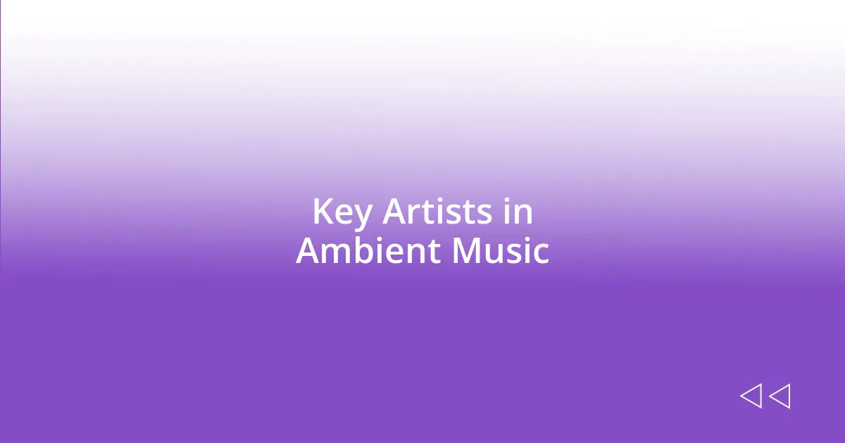 Key Artists in Ambient Music