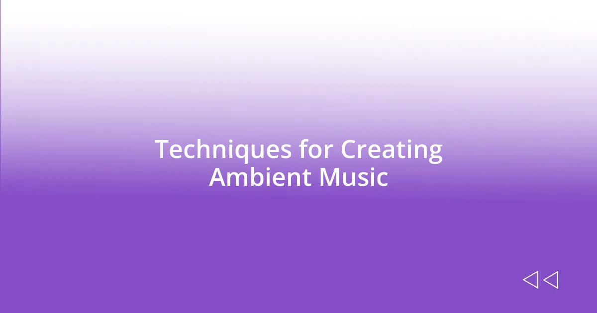 Techniques for Creating Ambient Music