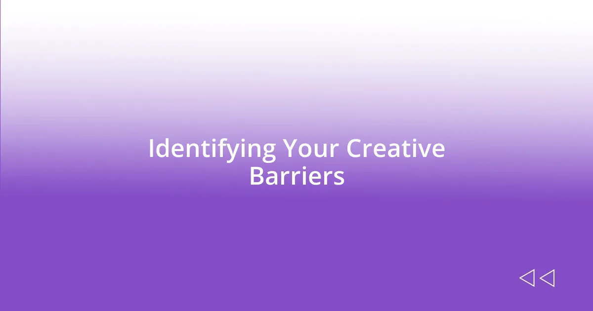 Identifying Your Creative Barriers