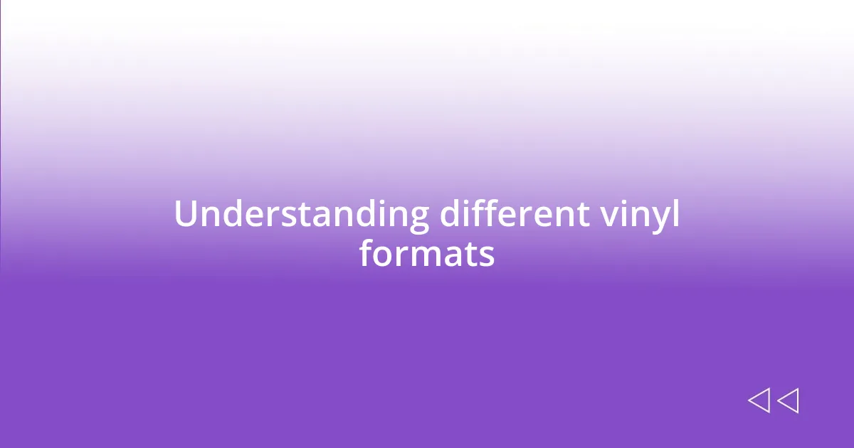 Understanding different vinyl formats