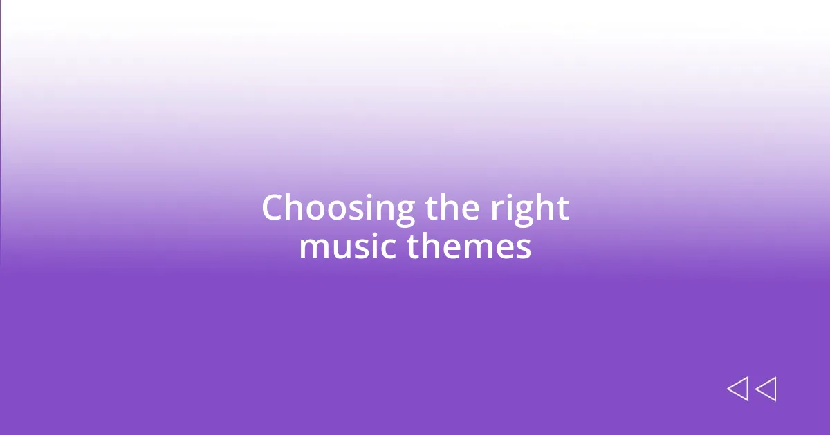 Choosing the right music themes