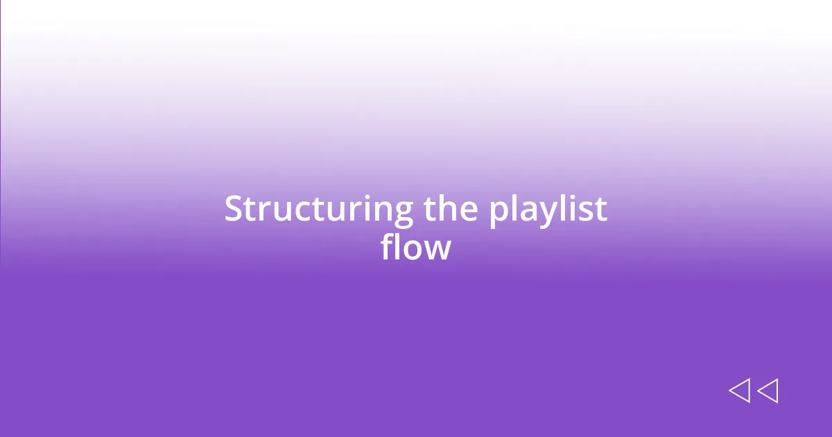 Structuring the playlist flow