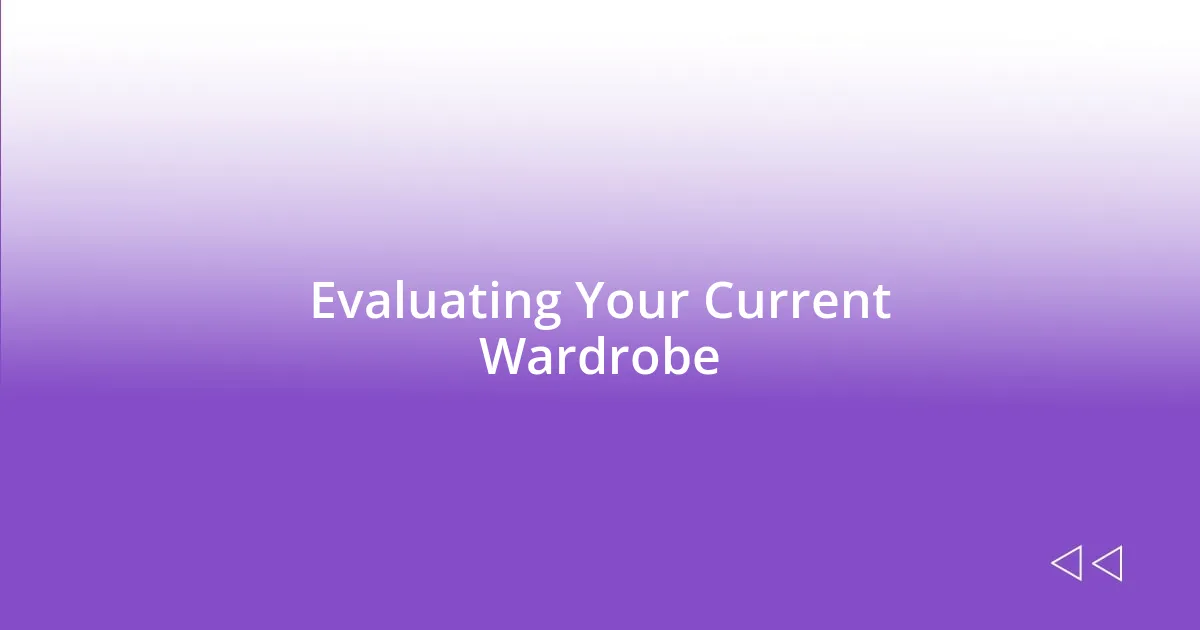 Evaluating Your Current Wardrobe