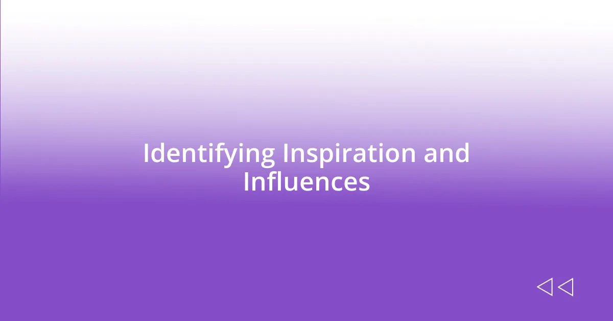 Identifying Inspiration and Influences