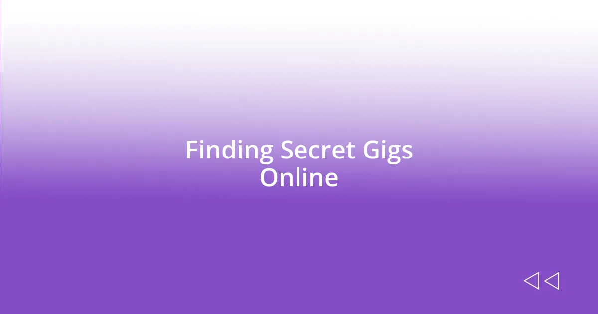 Finding Secret Gigs Online