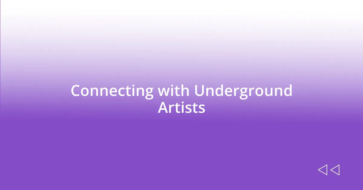 Connecting with Underground Artists